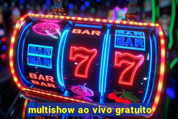 multishow ao vivo gratuito